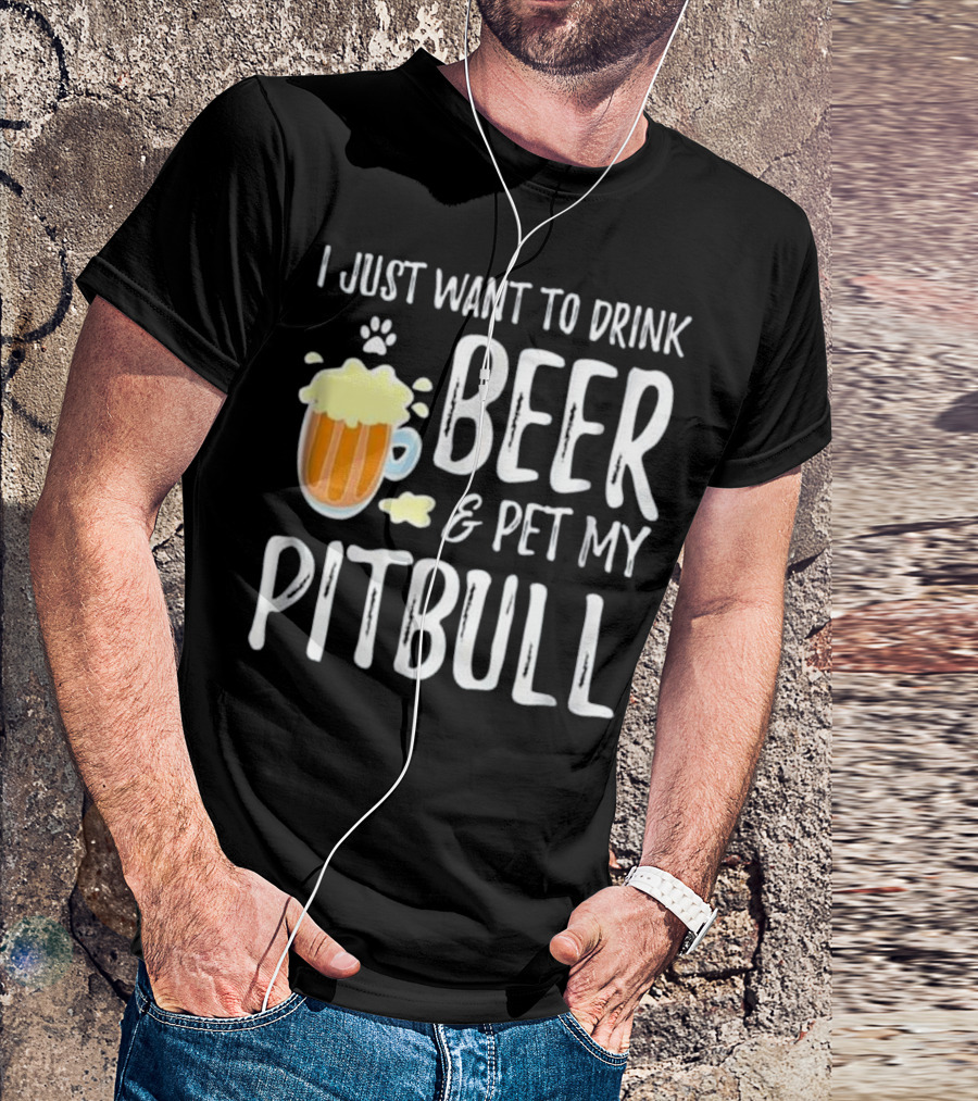 I Just Want To Drink Beer And Pet My Pitbull Paw Print Funny Dog Mom T-Shirt