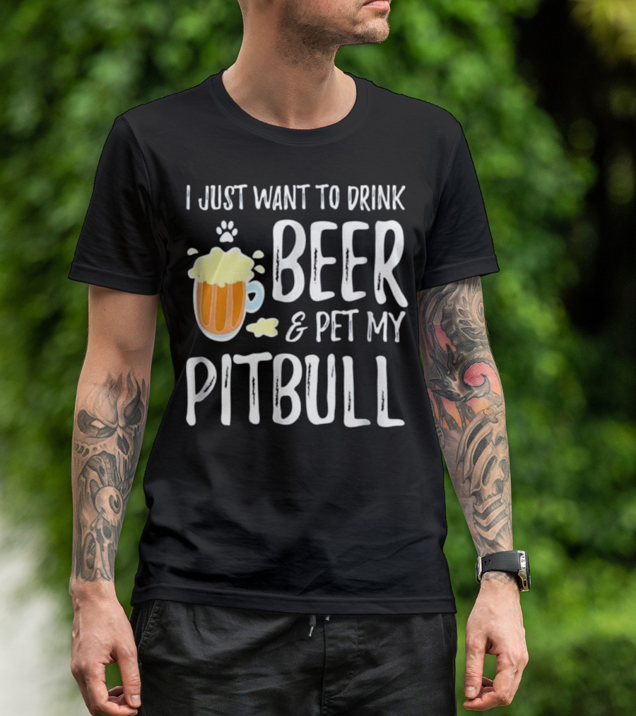 I Just Want To Drink Beer And Pet My Pitbull Paw Print Funny Dog Mom T-Shirt