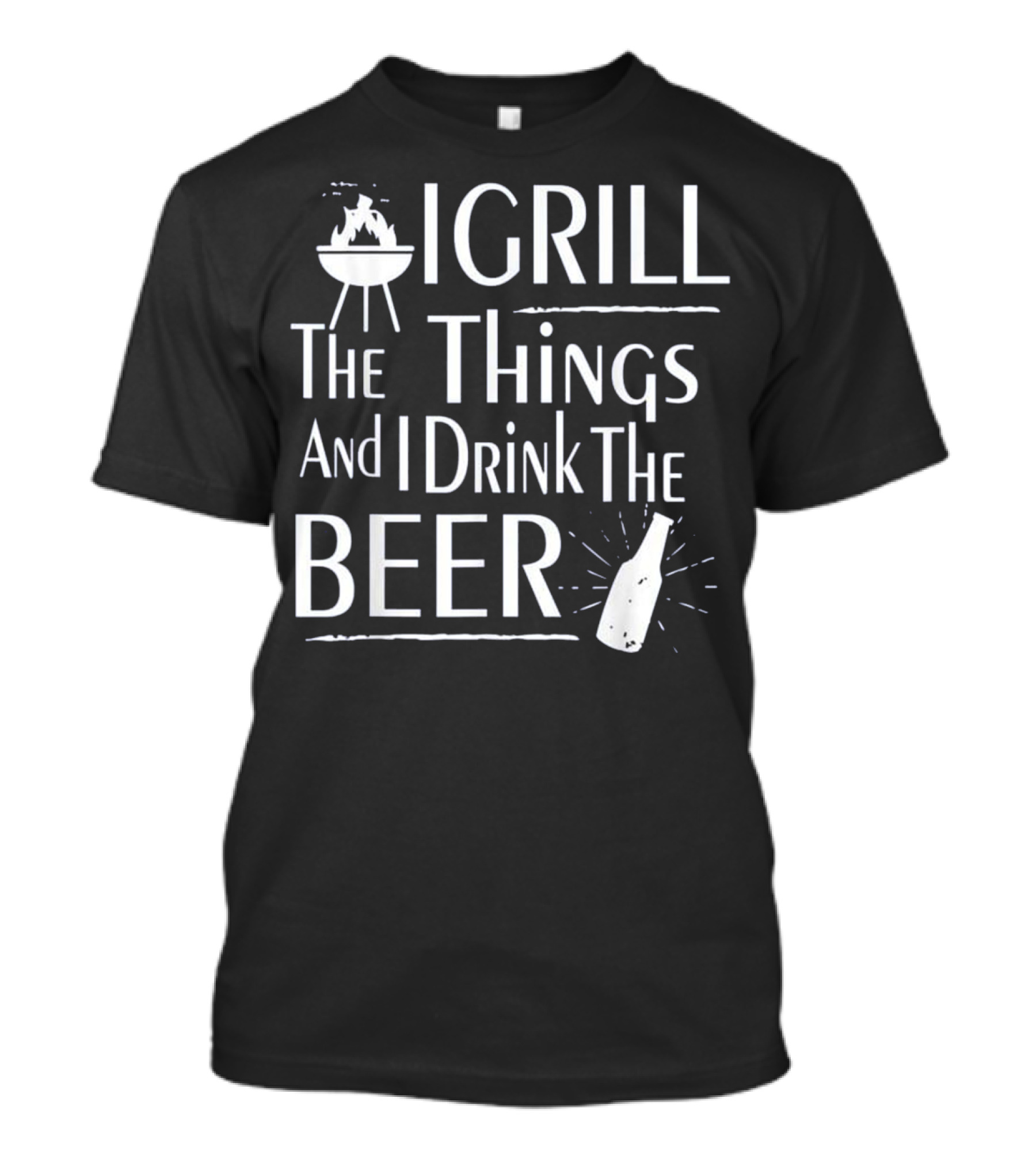 Grill The Things Drink The Beer BBQ Master Funny T-Shirt