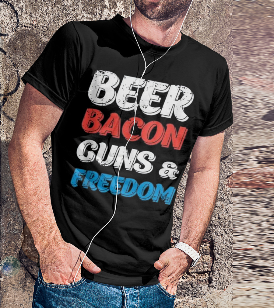 Beer Bacon Guns And Freedom Patriotic Colors T-Shirt