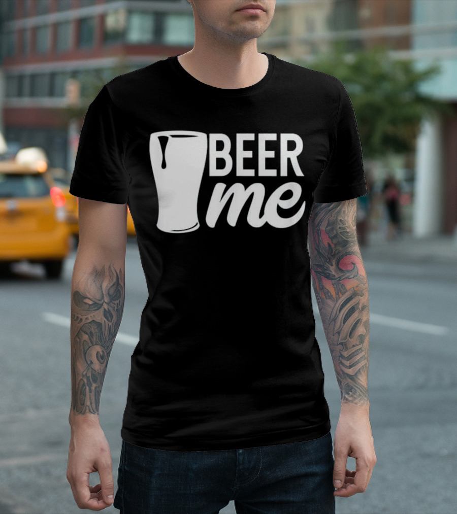 Beer Me Funny Celebrate Dad Father's Day Cheers T-Shirt