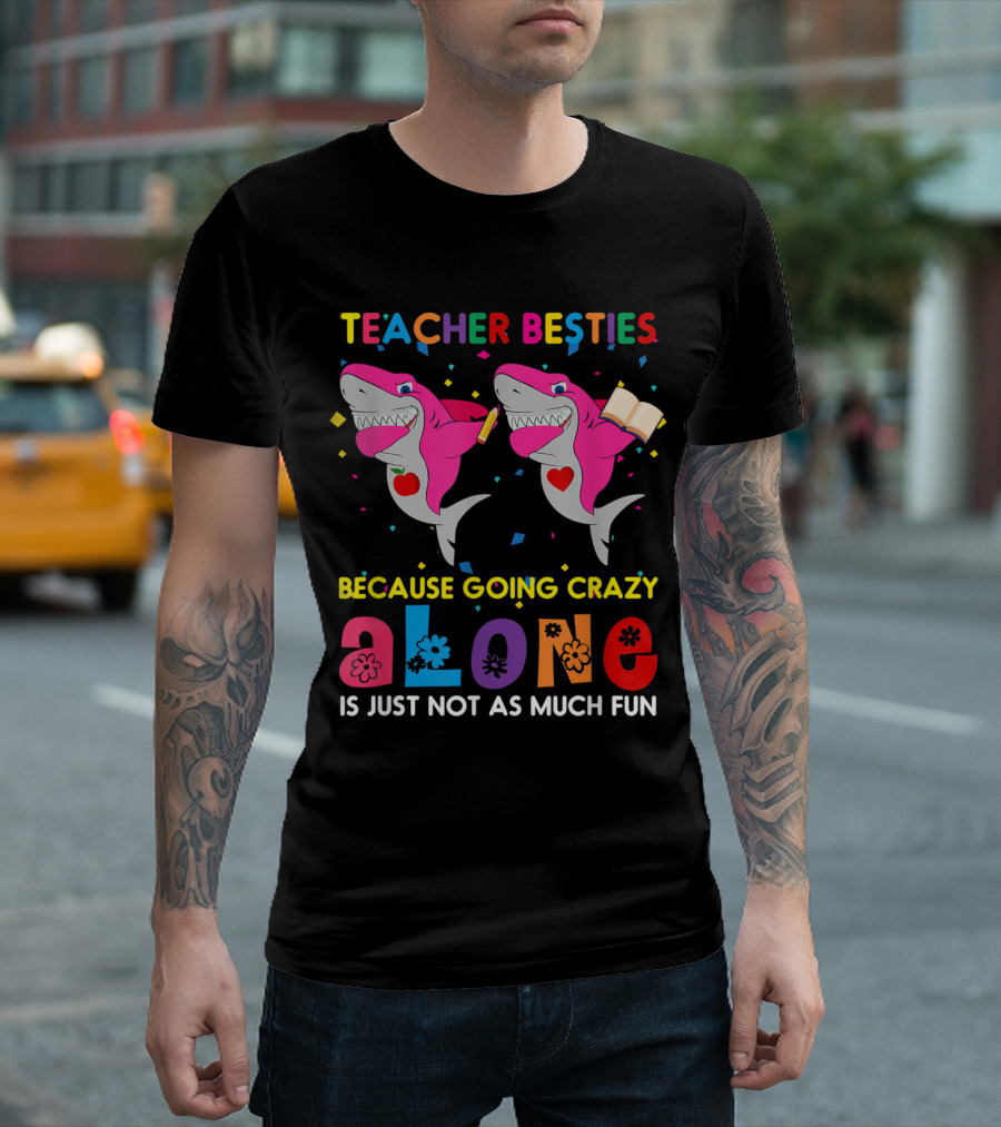 Teacher Besties Shark Dabbing Because Going Crazy Alone Is Just Not As Much Fun T-Shirt