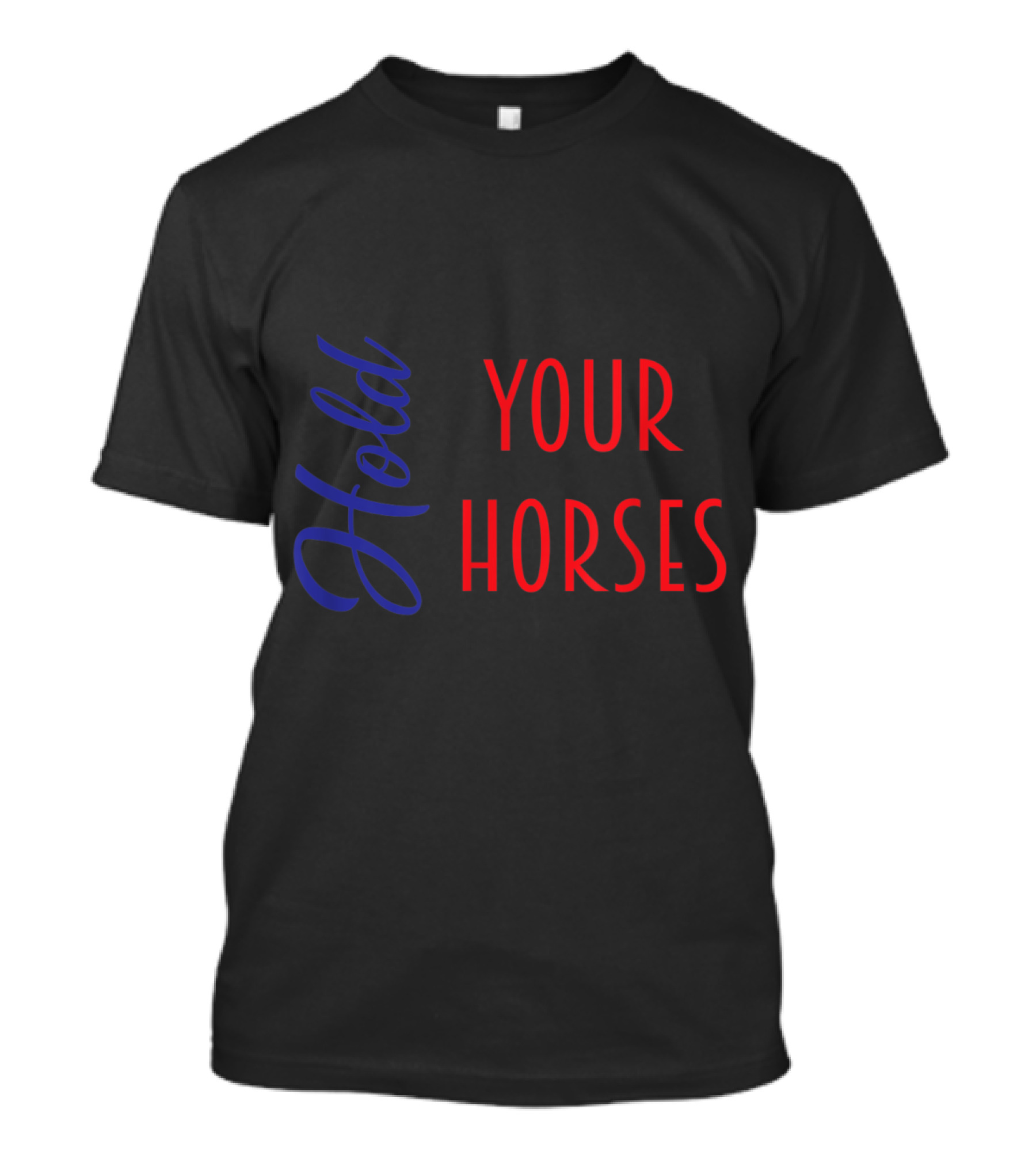 Hold Your Horses Southern Phrase Classic Red And Blue T-Shirt