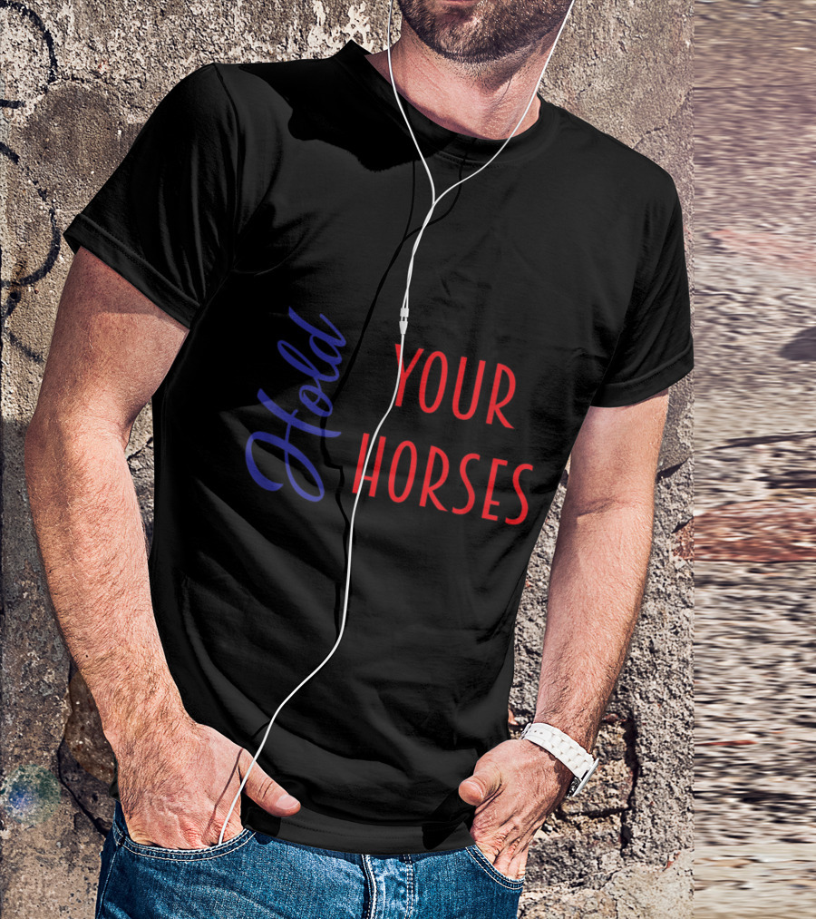 Hold Your Horses Southern Phrase Classic Red And Blue T-Shirt