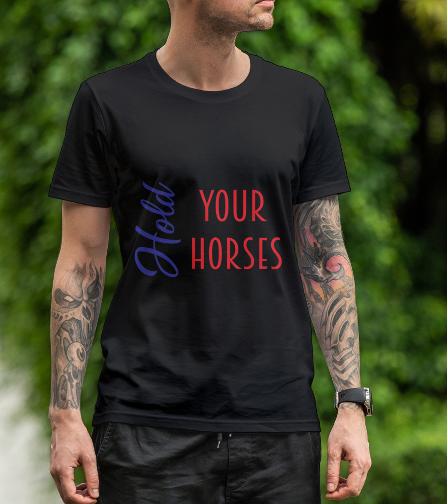 Hold Your Horses Southern Phrase Classic Red And Blue T-Shirt