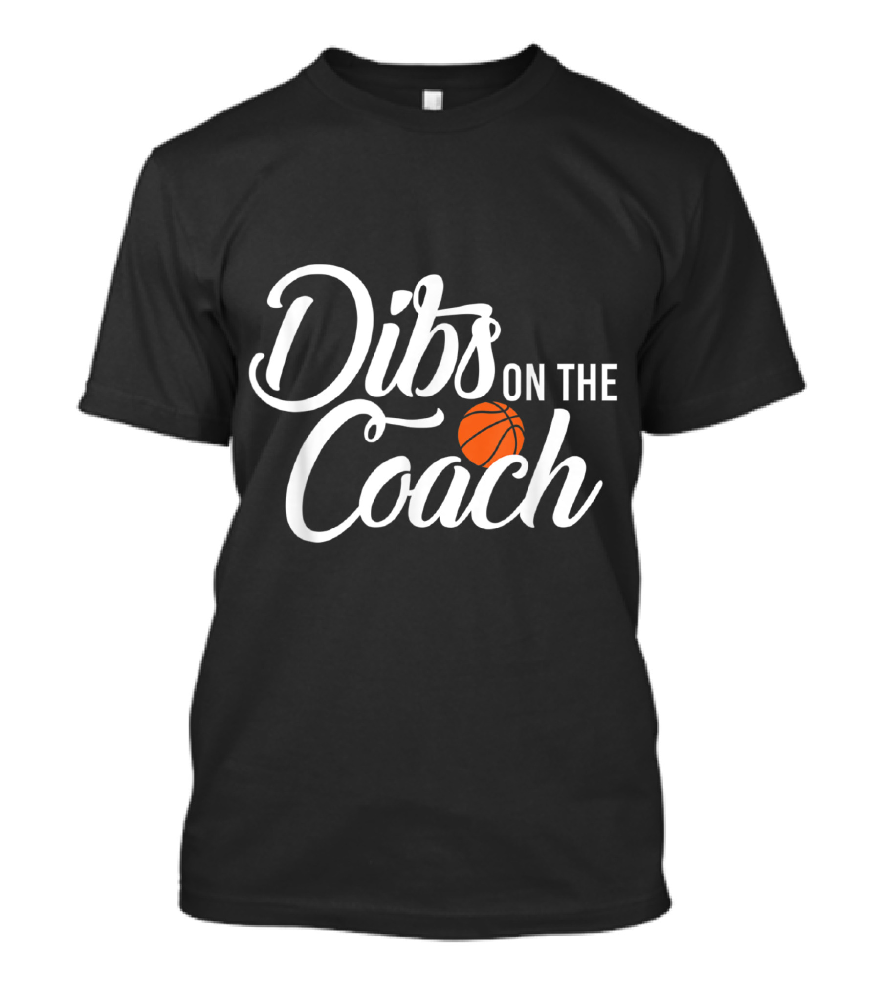 Dibs On The Coach Basketball With Orange Ball T-Shirt