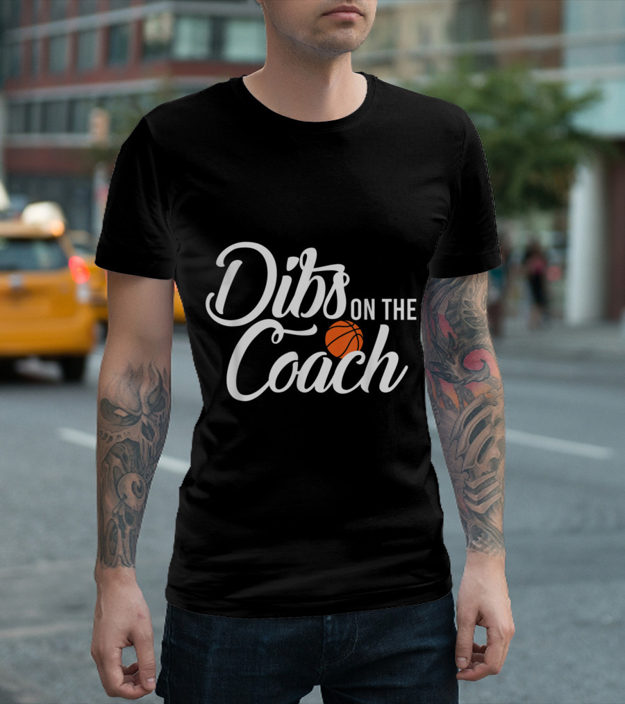 Dibs On The Coach Basketball With Orange Ball T-Shirt
