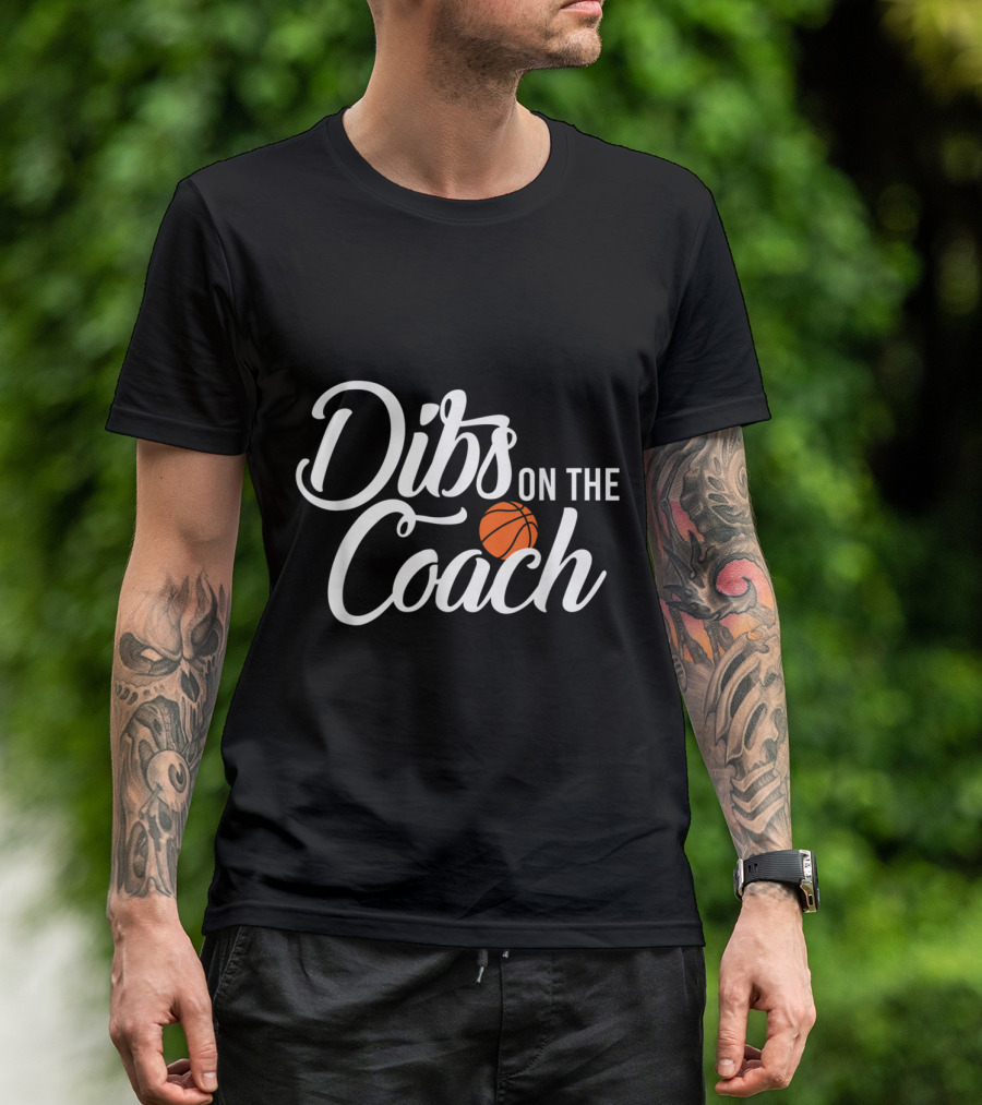 Dibs On The Coach Basketball With Orange Ball T-Shirt