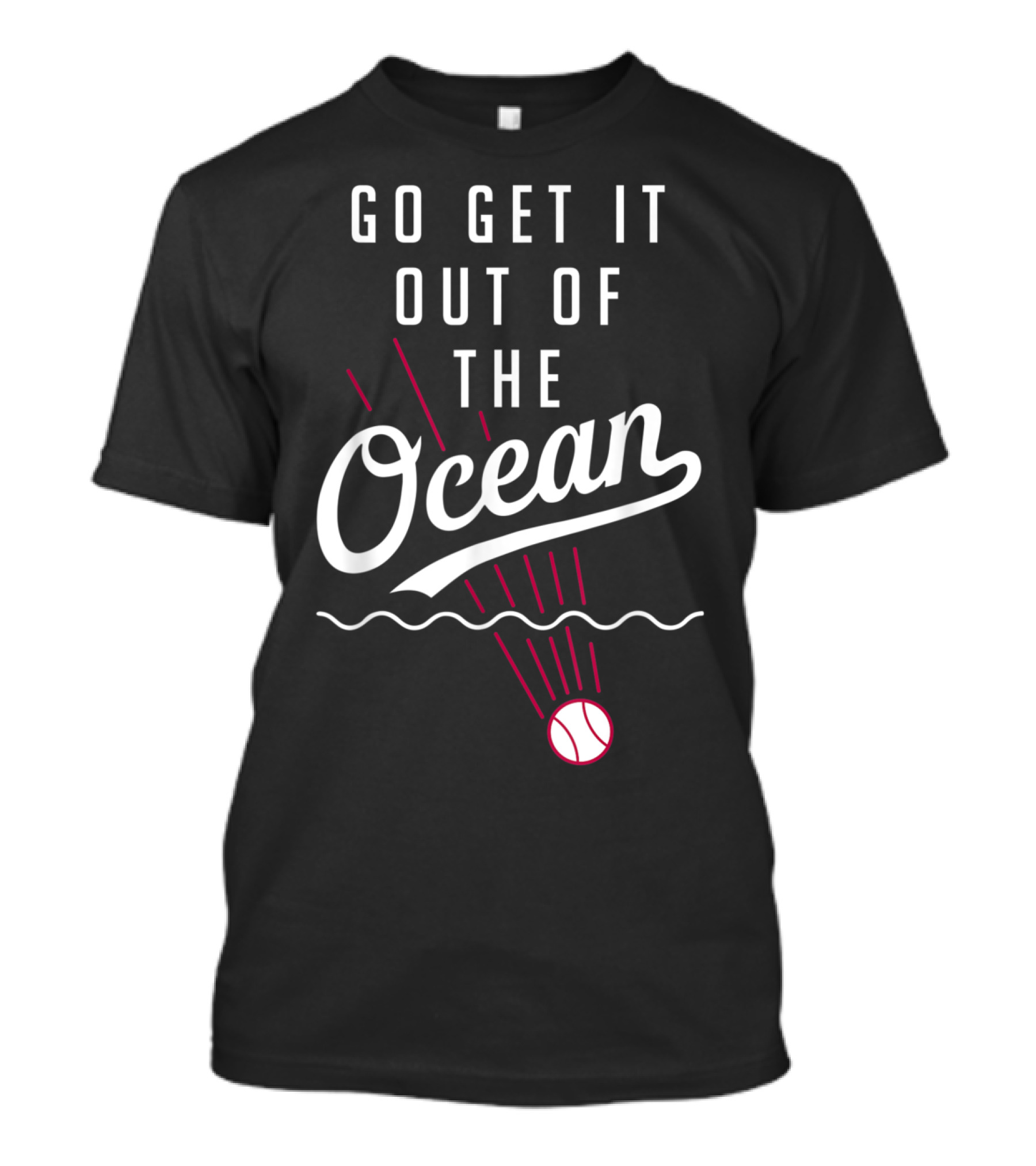 Go Get It Out Of The Ocean Baseball Joke T-Shirt