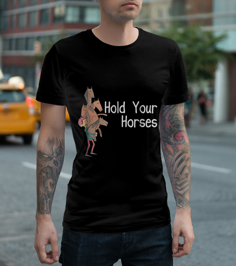 Hold Your Horses Funny Cartoon Illustration with Person Carrying Horses T-Shirt