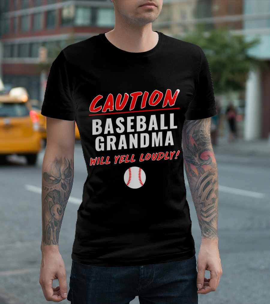 Caution Baseball Grandma Will Yell Loudly With Baseball T-Shirt