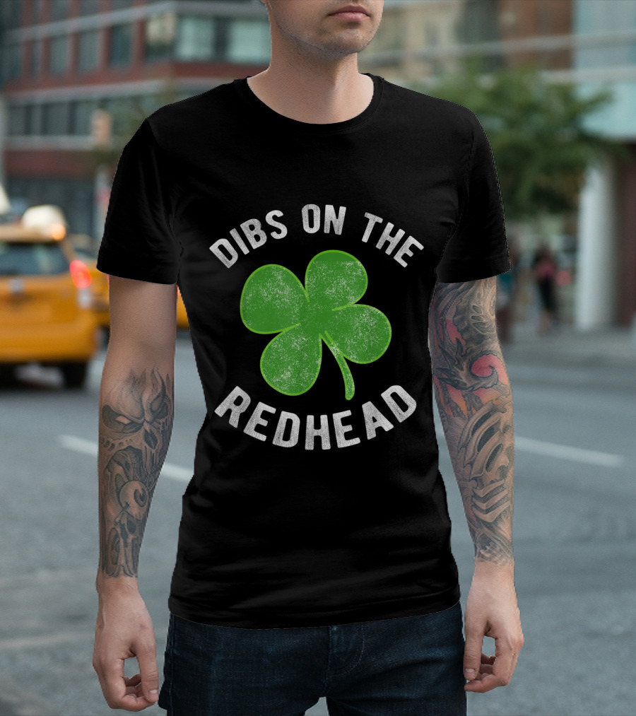Dibs On The Redhead Shamrock Funny St Patrick's Day T-Shirt
