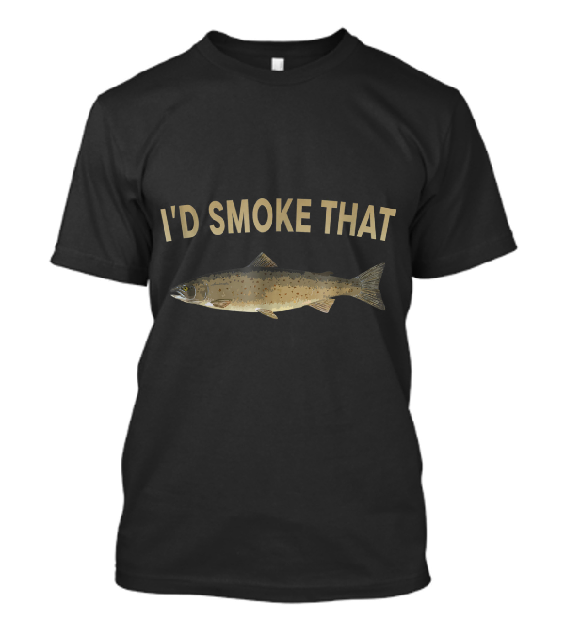 I'D SMOKE THAT FISHING HUMOR WITH SALMON T-Shirt