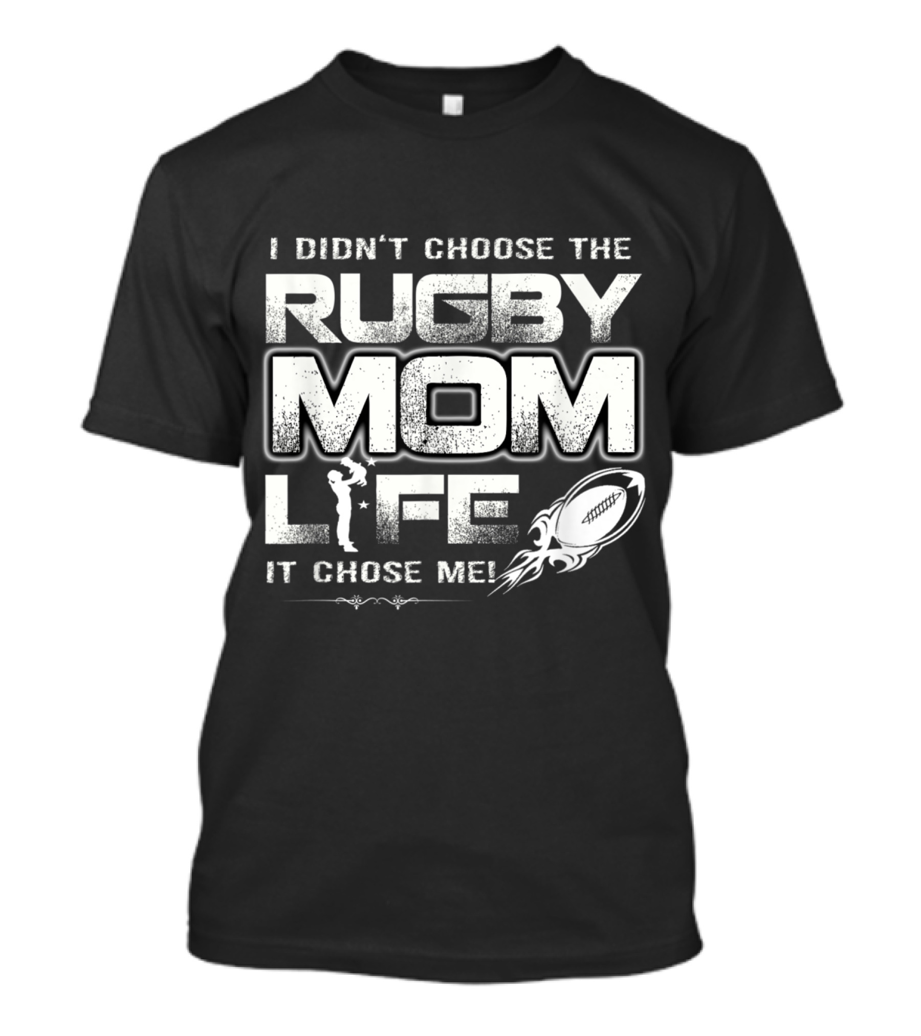 I Didn't Choose The Rugby Mom Life It Chose Me With Rugby Ball T-Shirt