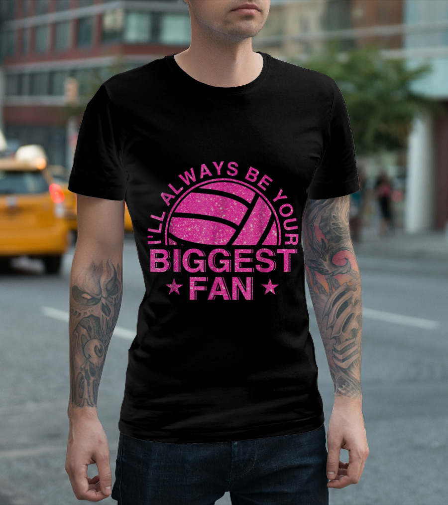 I'll Always Be Your Biggest Fan Volleyball Design with Stars T-Shirt