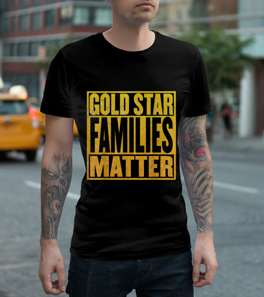 Gold Star Families Matter Honor Military Families T-Shirt