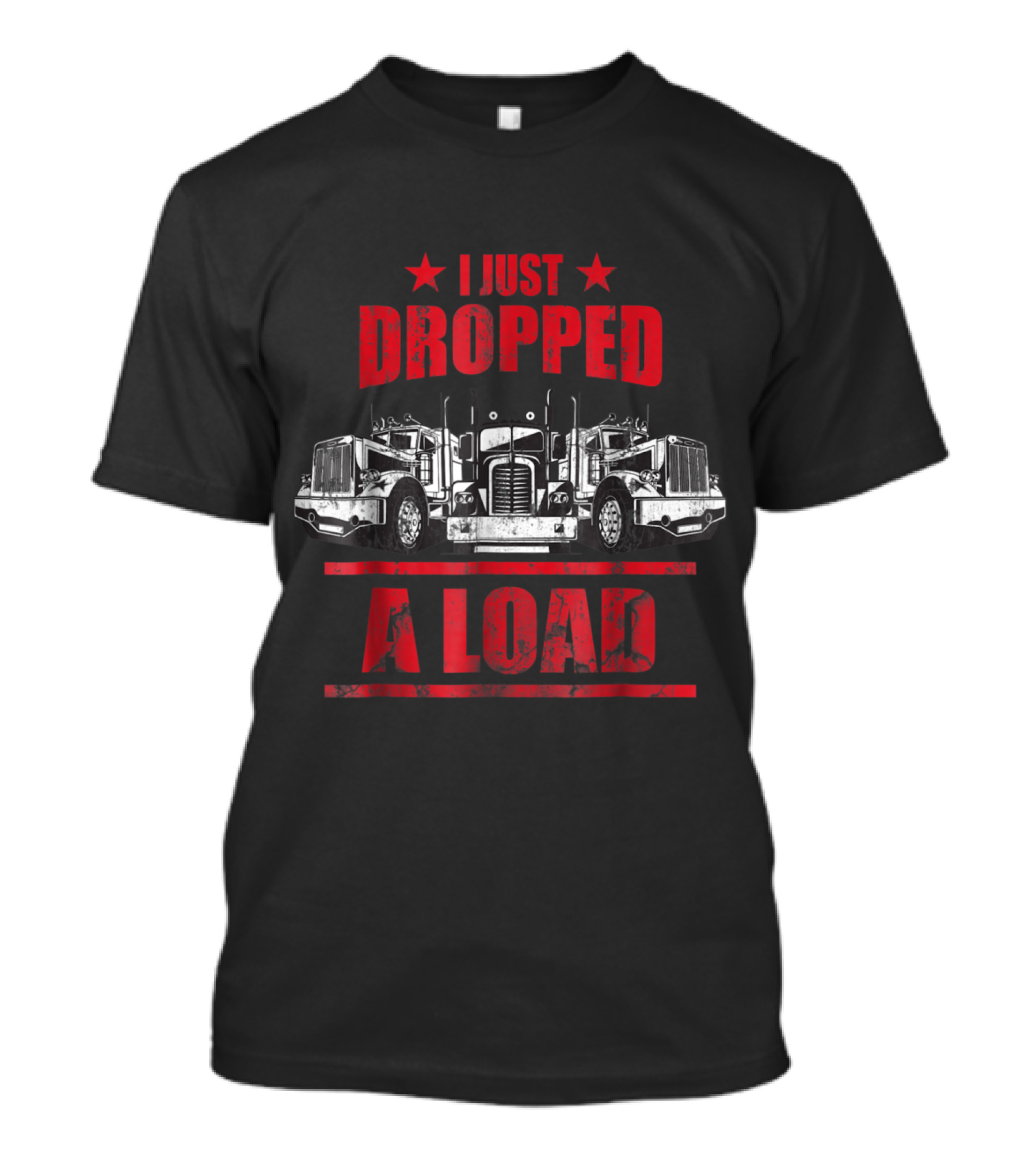 I Just Dropped A Load Funny Trucker Driver Vintage Semi Trucks T-Shirt
