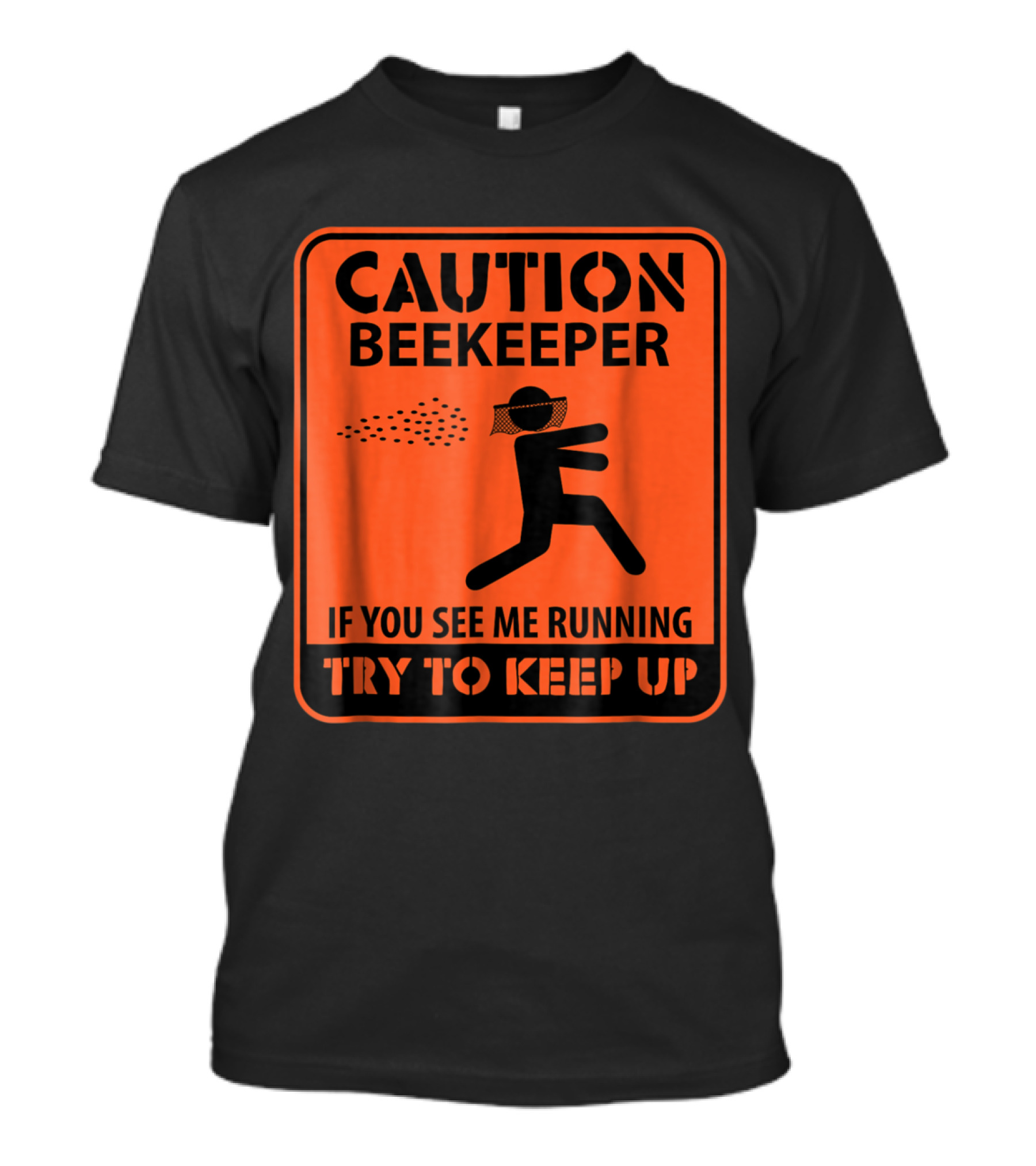 Caution Beekeeper If You See Me Running Try To Keep Up Fun Warning Sign T-Shirt