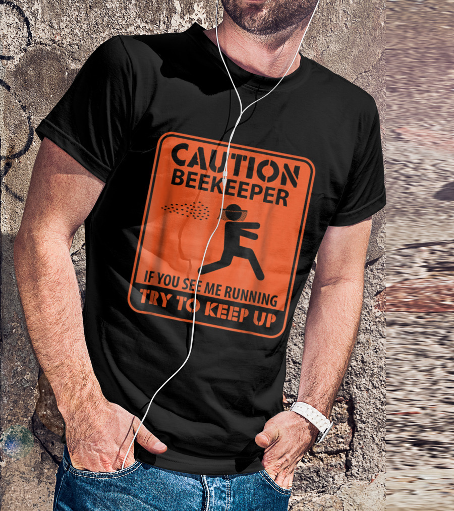 Caution Beekeeper If You See Me Running Try To Keep Up Fun Warning Sign T-Shirt