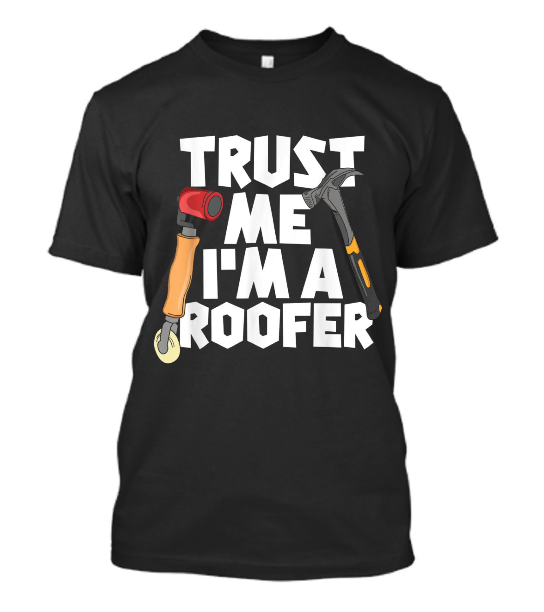 Trust Me I'm A Roofer With Wrench And Hammer T-Shirt
