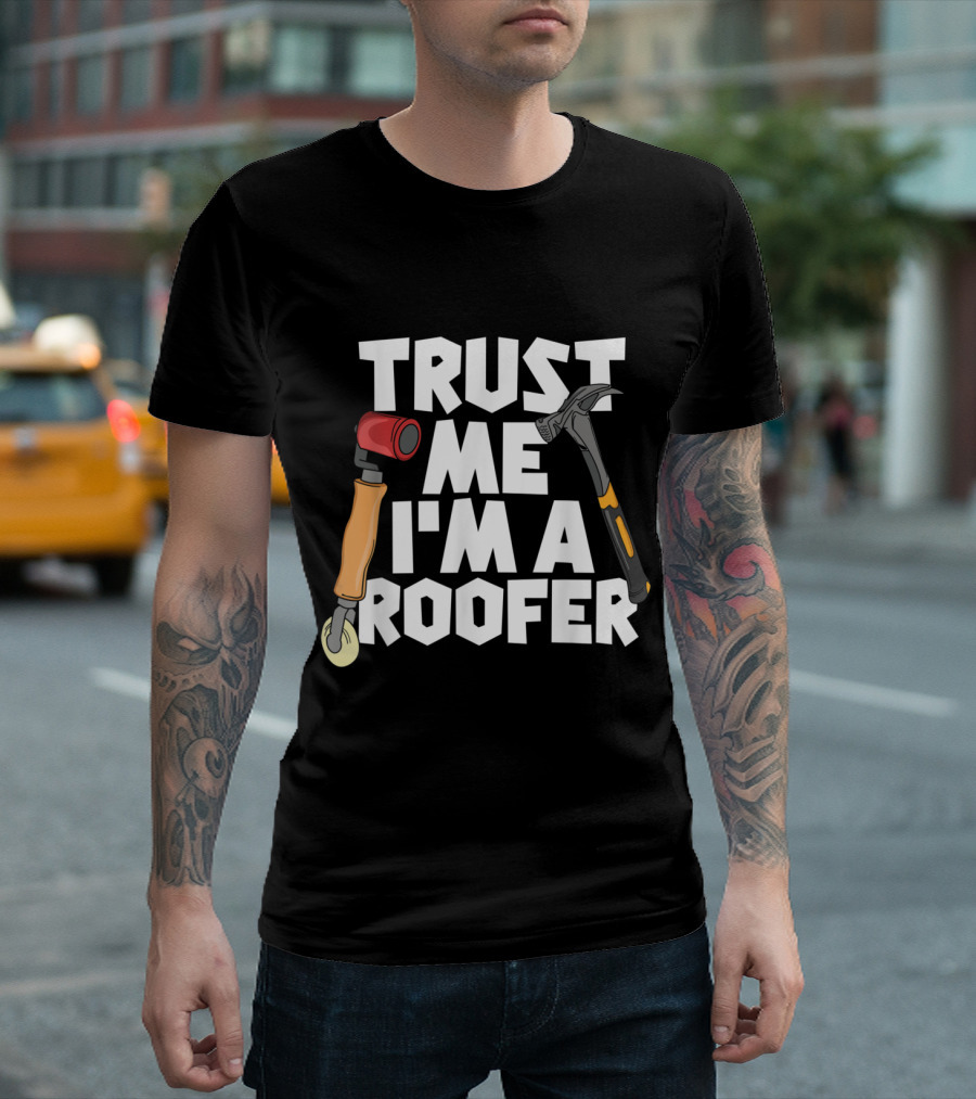 Trust Me I'm A Roofer With Wrench And Hammer T-Shirt
