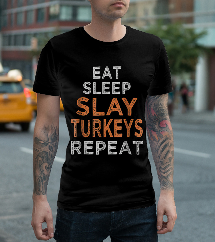 Eat Sleep Slay Turkeys Repeat T-Shirt