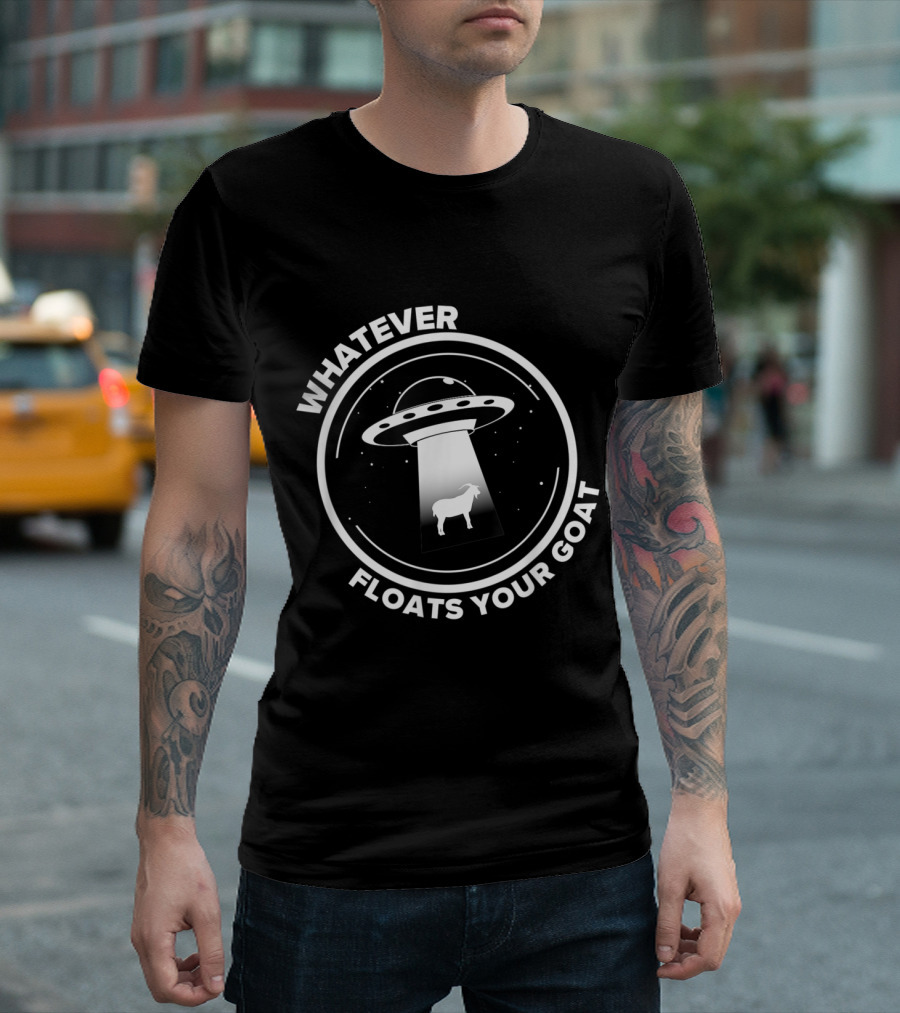 Funny UFO Goat Abduction Whatever Floats Your Goat T-Shirt