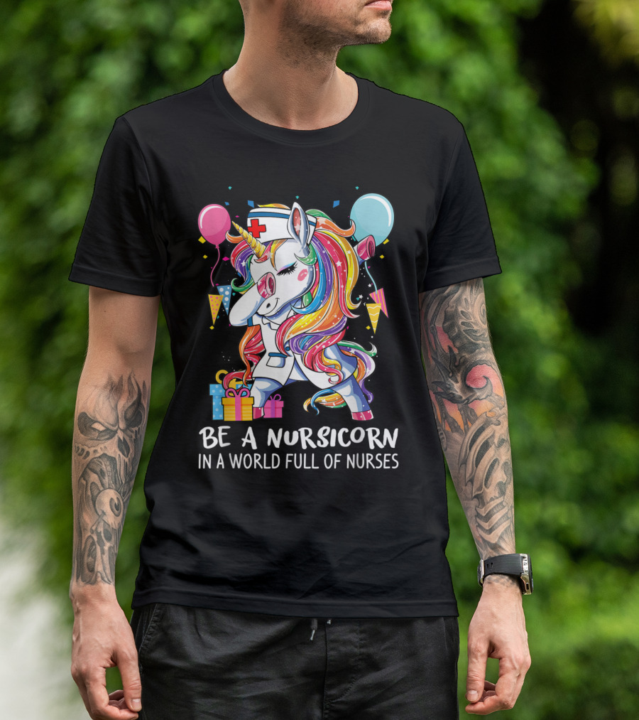 Be A Nursicorn In A World Full Of Nurses Funny Unicorn Dabbing Nurse Nursicorn T-Shirt