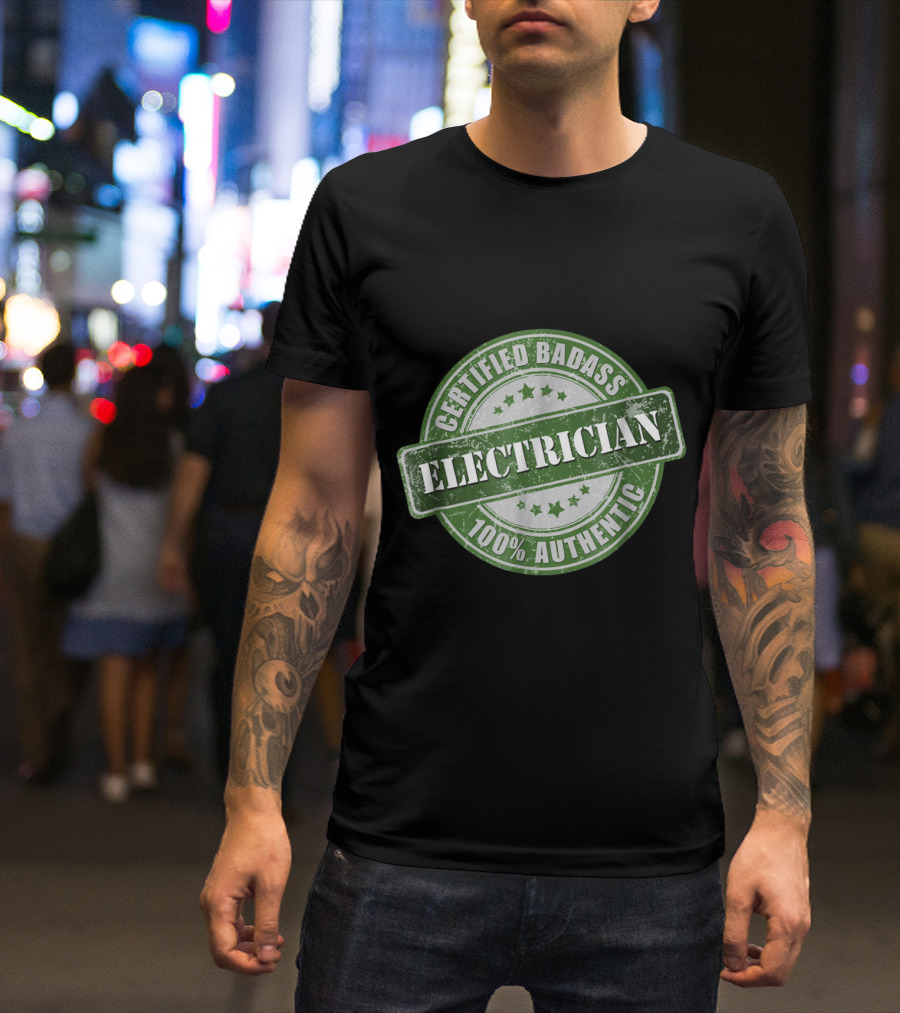 Certified Badass Electrician 100 Percent Authentic Stamp T-Shirt