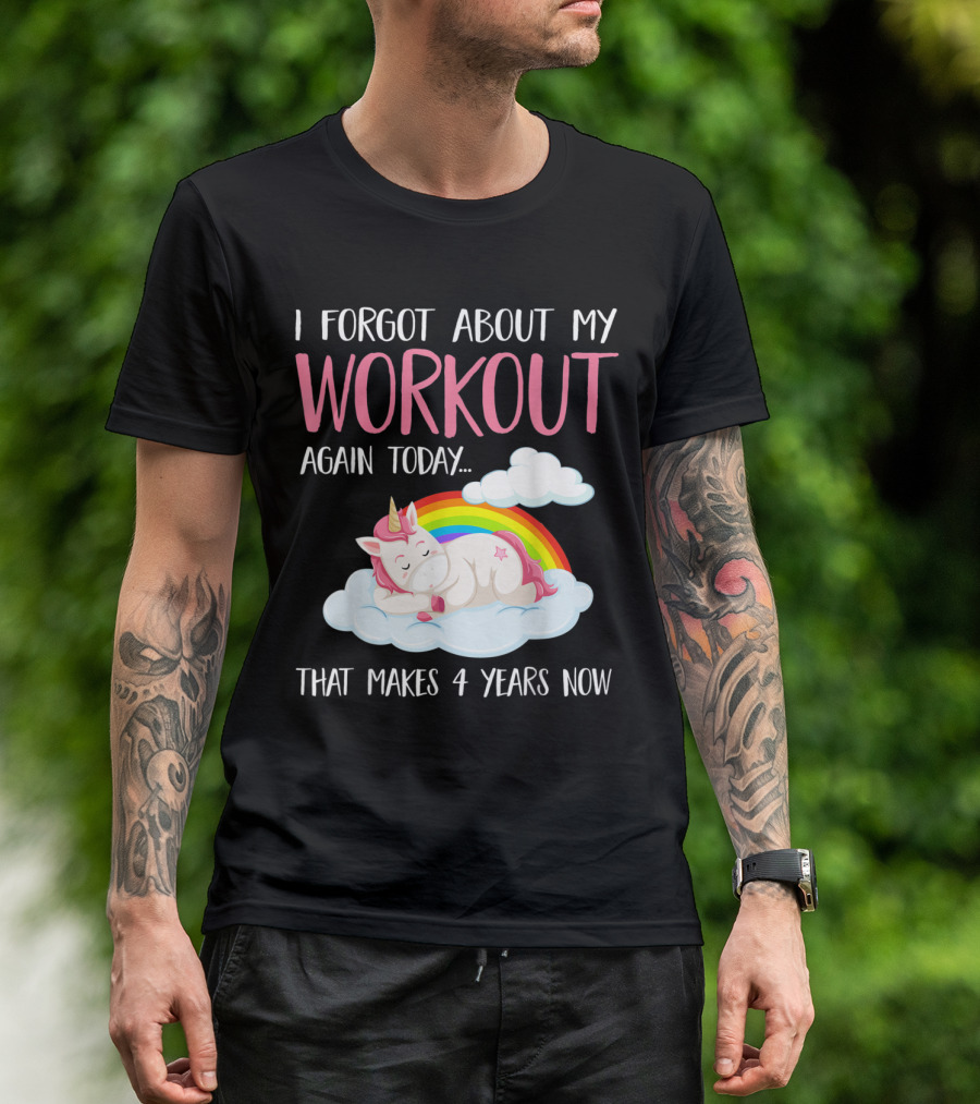I Forgot About My Workout Again Today Unicorn Rainbow Clouds Fitness Humor T-Shirt