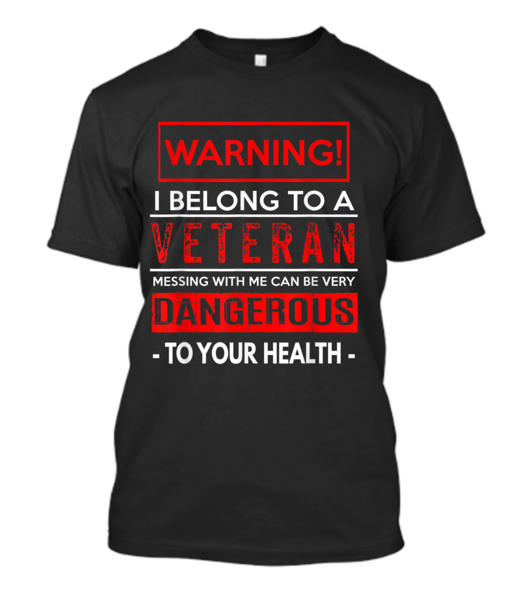 Warning I Belong To A Veteran Messing With Me Can Be Very Dangerous To Your Health T-Shirt