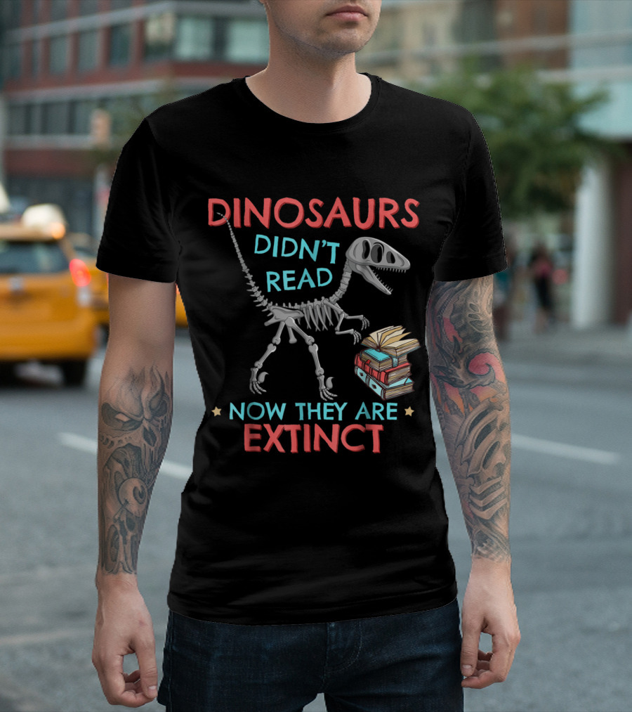 Dinosaurs Didn't Read Now They Are Extinct Fossil with Books T-Shirt