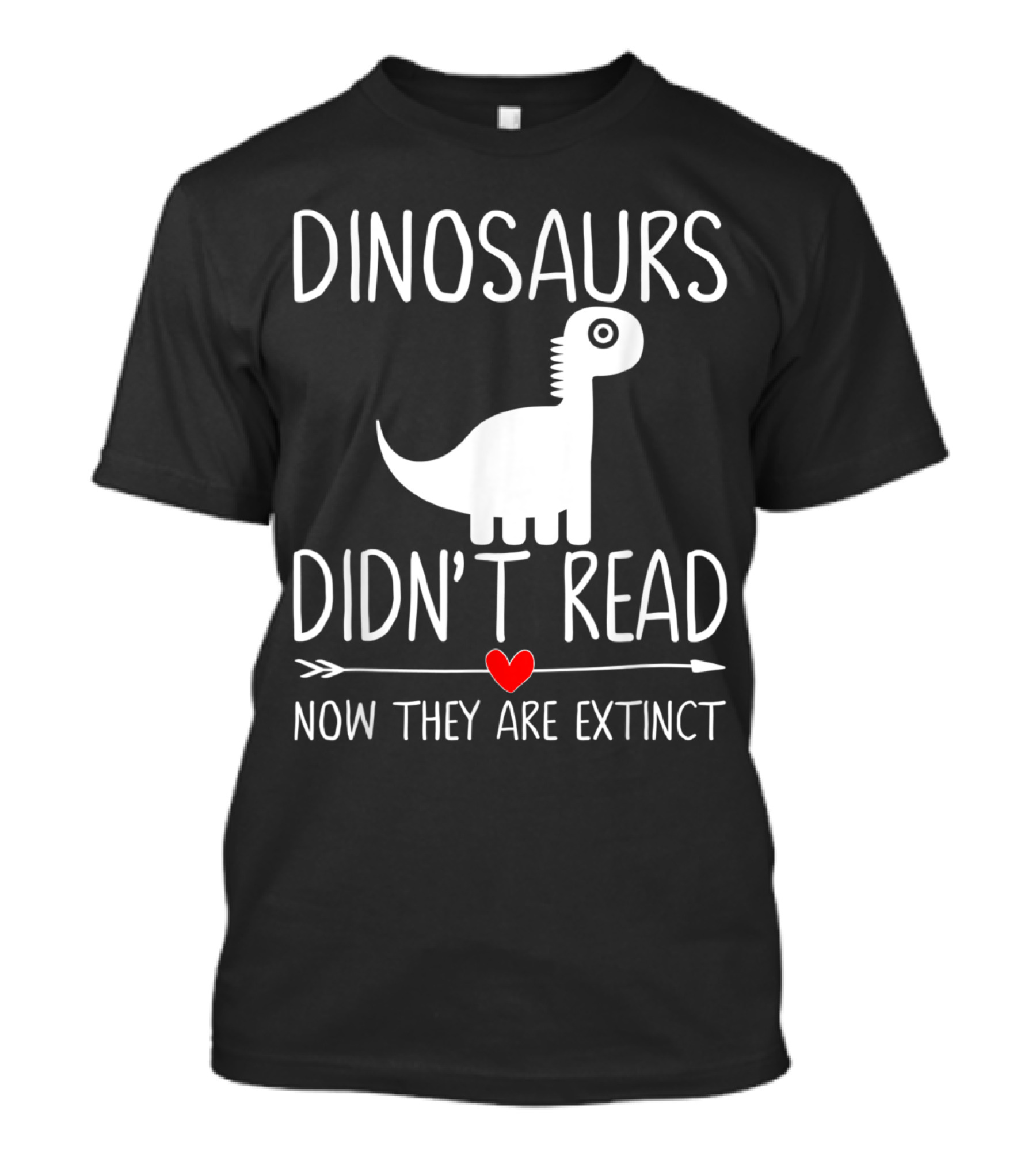 Dinosaurs Didn't Read Now They Are Extinct Funny Reading T-Shirt