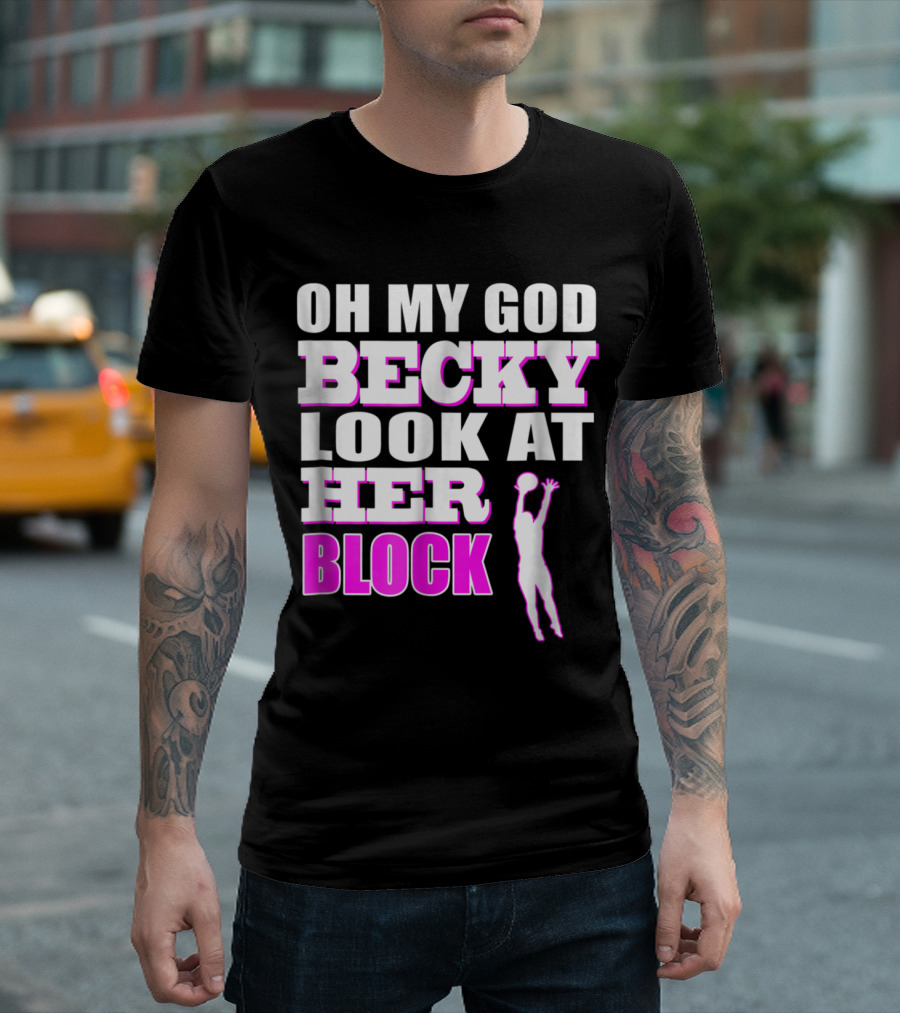 OMG Becky Look At Her Volleyball Block T-Shirt
