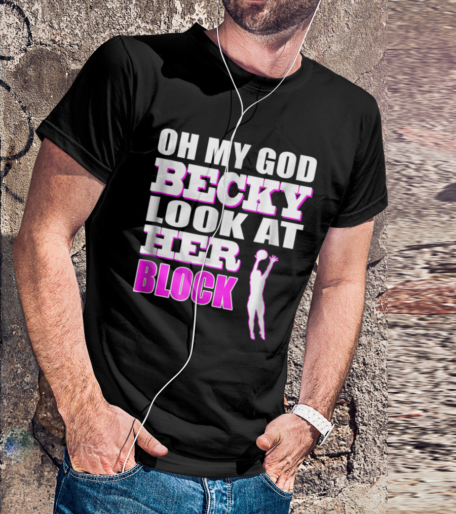 OMG Becky Look At Her Volleyball Block T-Shirt