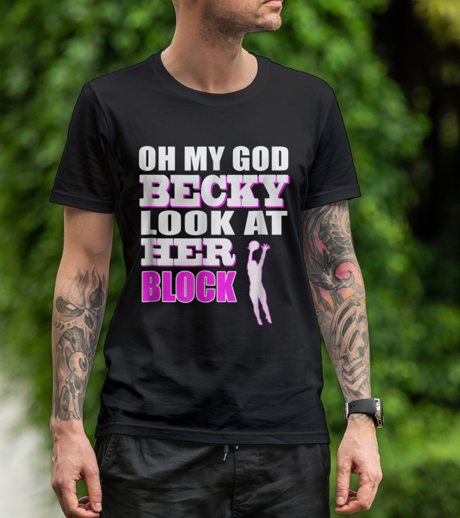 OMG Becky Look At Her Volleyball Block T-Shirt