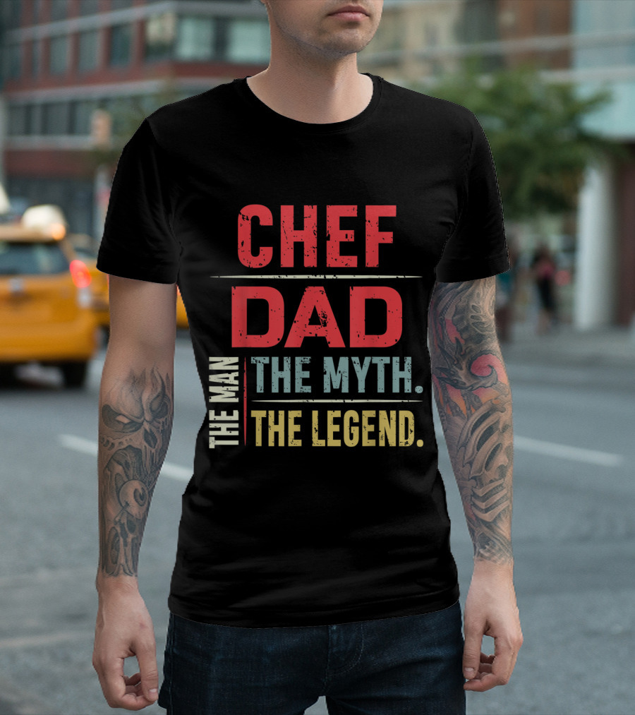 Chef Dad The Man The Myth The Legend T-Shirt