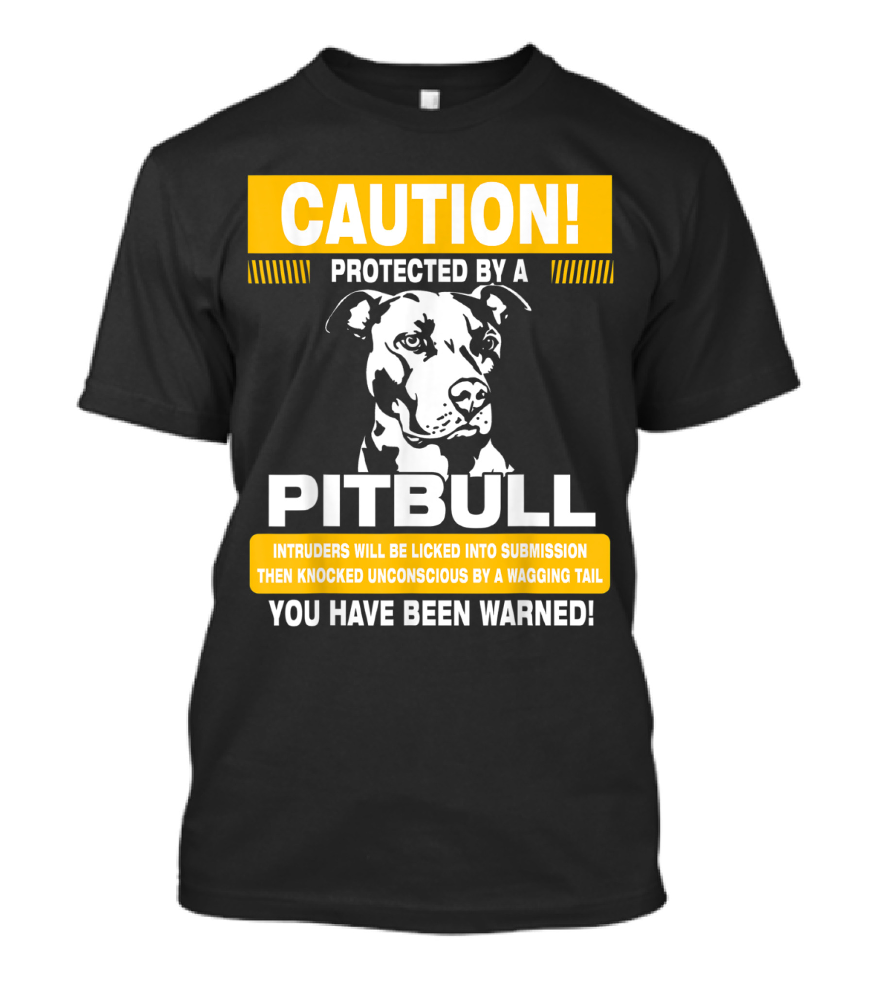 Caution Protected By A Pitbull Intruders Knocked Unconscious You Have Been Warned T-Shirt