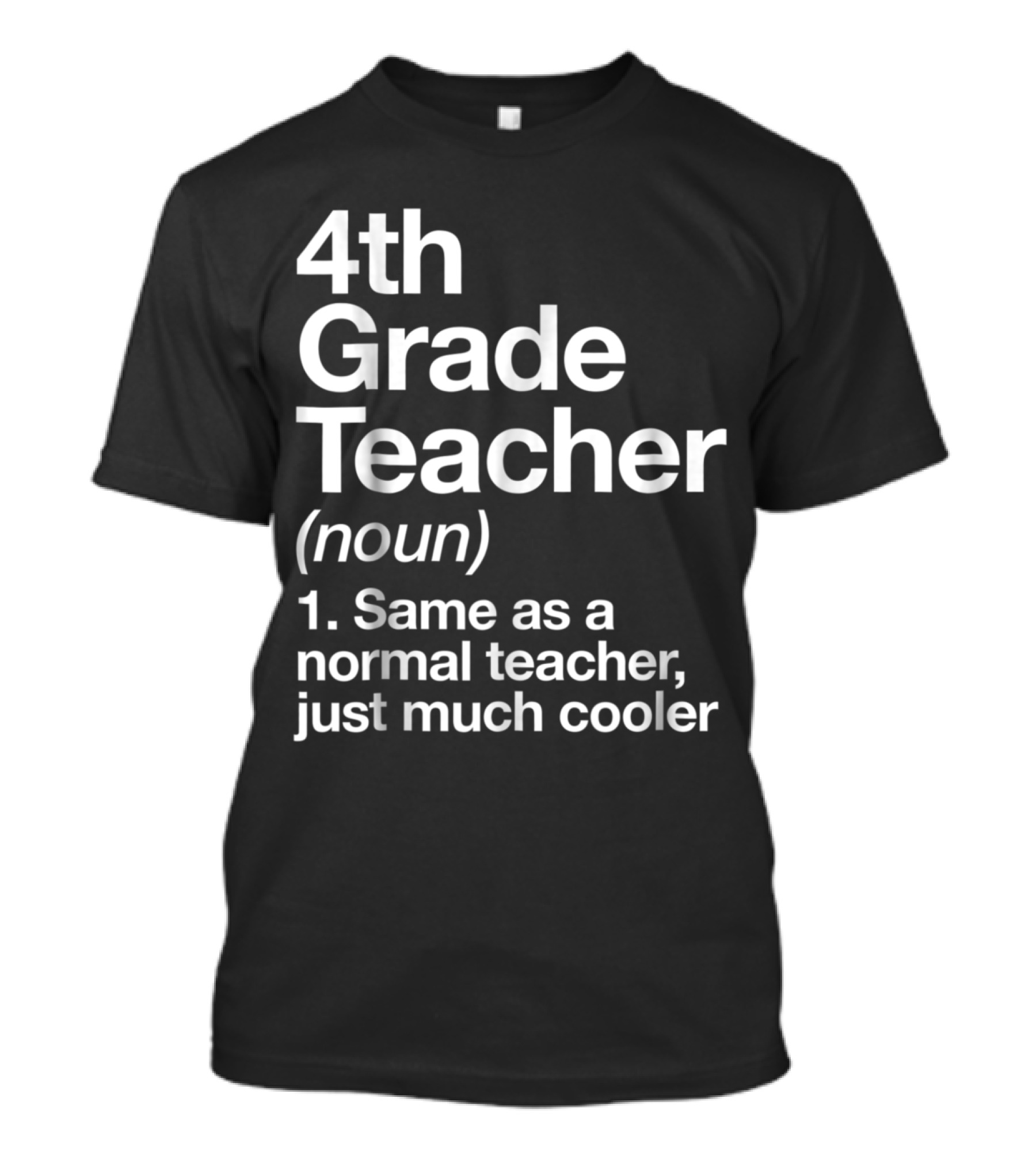 4th Grade Teacher Definition Noun Same As A Normal Teacher Just Much Cooler T-Shirt