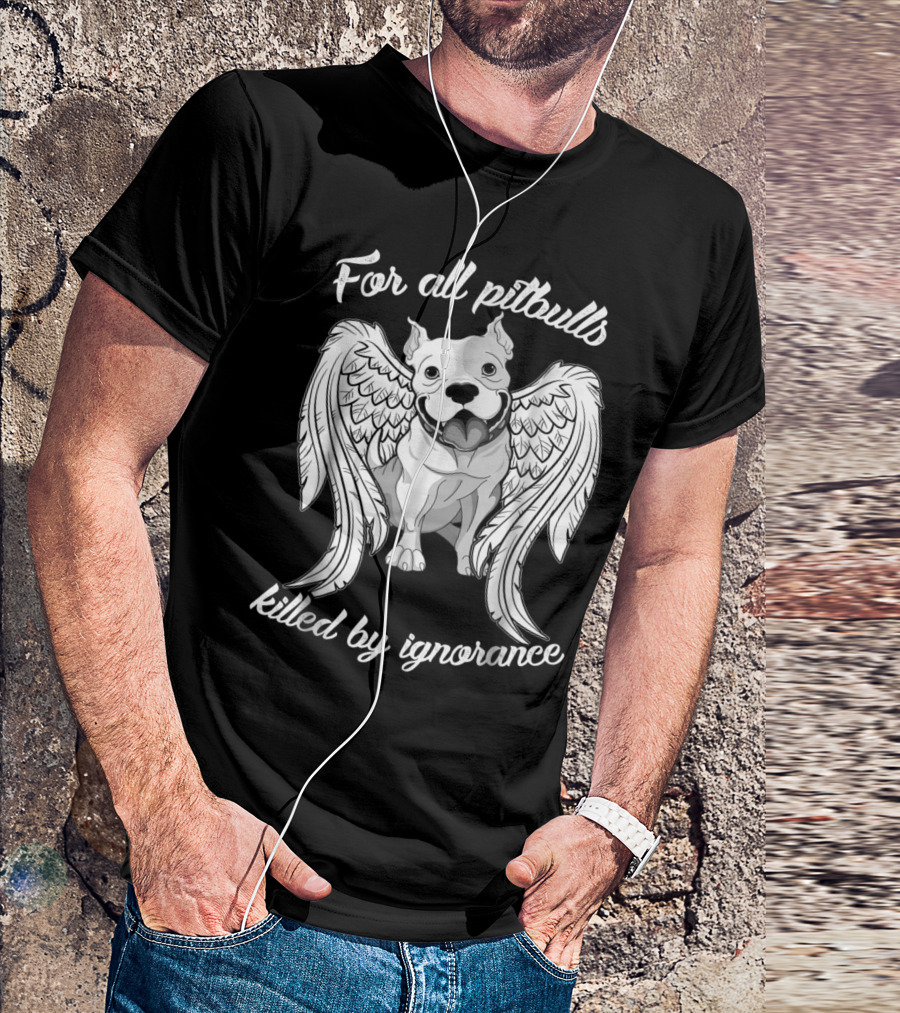 For All Pitbulls Killed By Ignorance Angel Wings T-Shirt