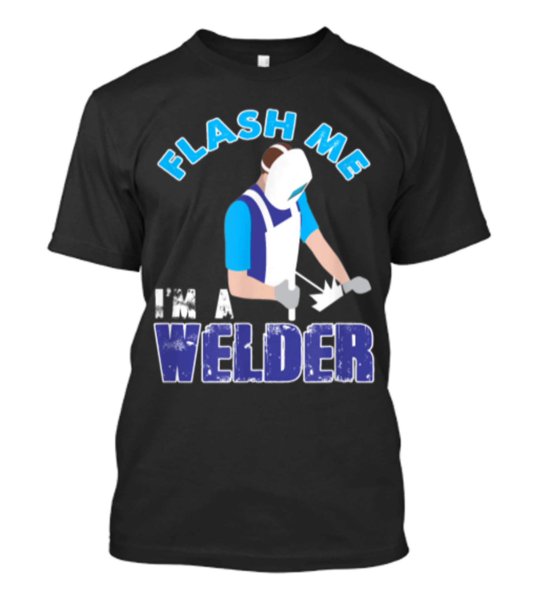 Flash Me I'm A Welder Funny Welding Humor T-Shirt