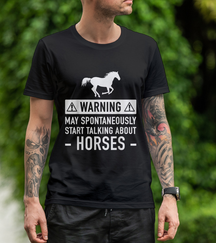 Warning May Spontaneously Start Talking About Horses Horse Lover T-Shirt
