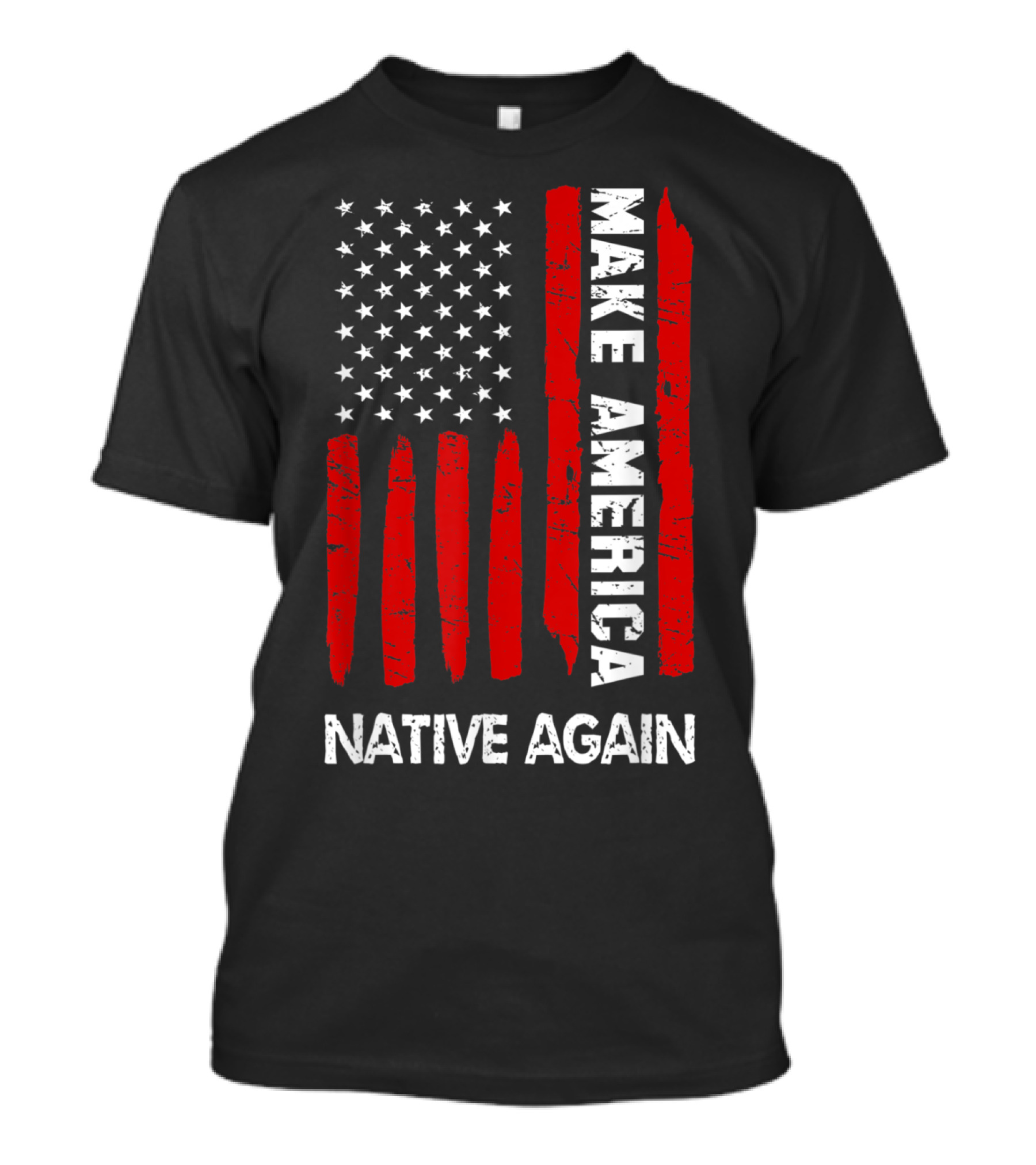Make America Native Again Fourth Of July Funny American Flag T-Shirt