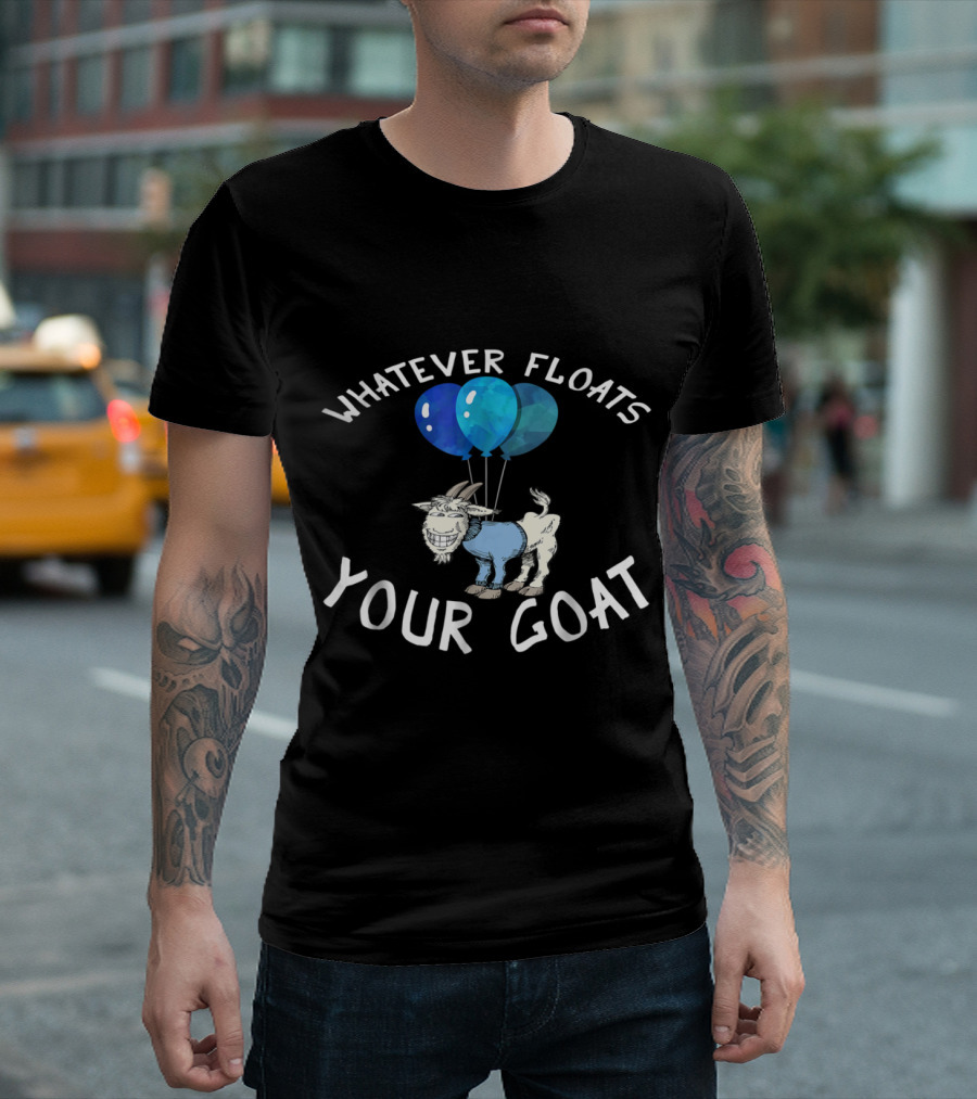 Whatever Floats Your Goat Funny Cartoon with Blue Balloons T-Shirt