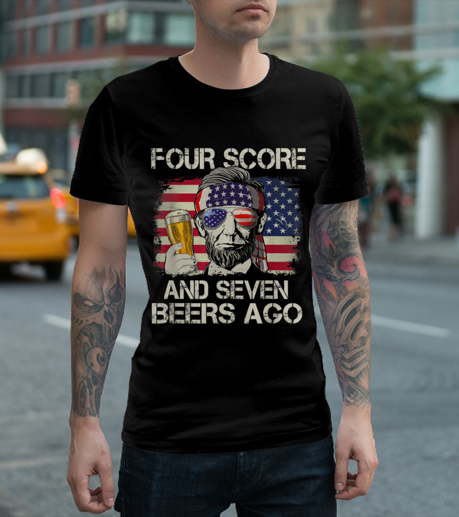 Four Score And Seven Beers Ago Patriotic Lincoln With Beer And American Flag T-Shirt