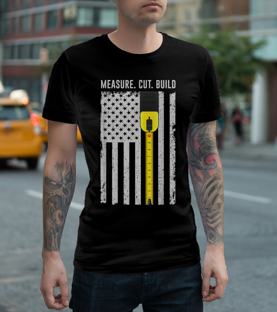 Measure Cut Build Fourth of July Carpenter Patriot American Flag Tape Measure T-Shirt