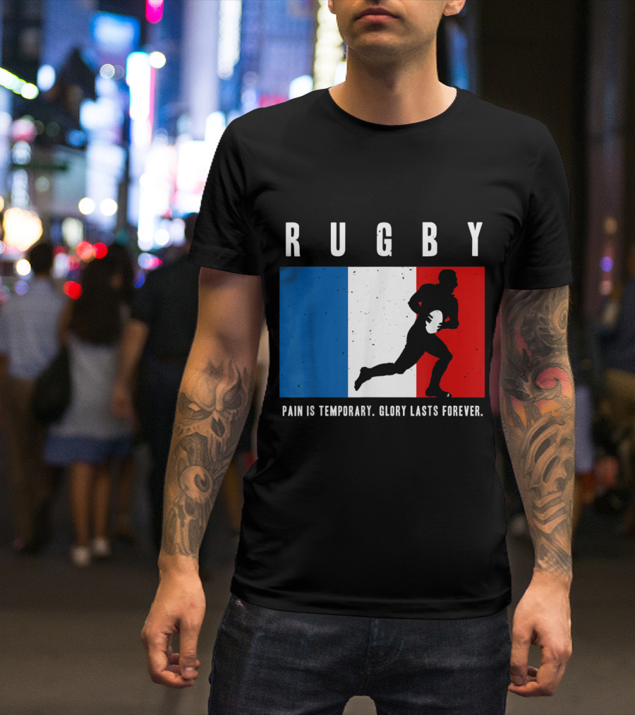 Rugby France Pain Is Temporary Glory Lasts Forever T-Shirt
