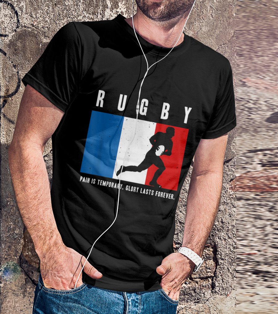 Rugby France Pain Is Temporary Glory Lasts Forever T-Shirt