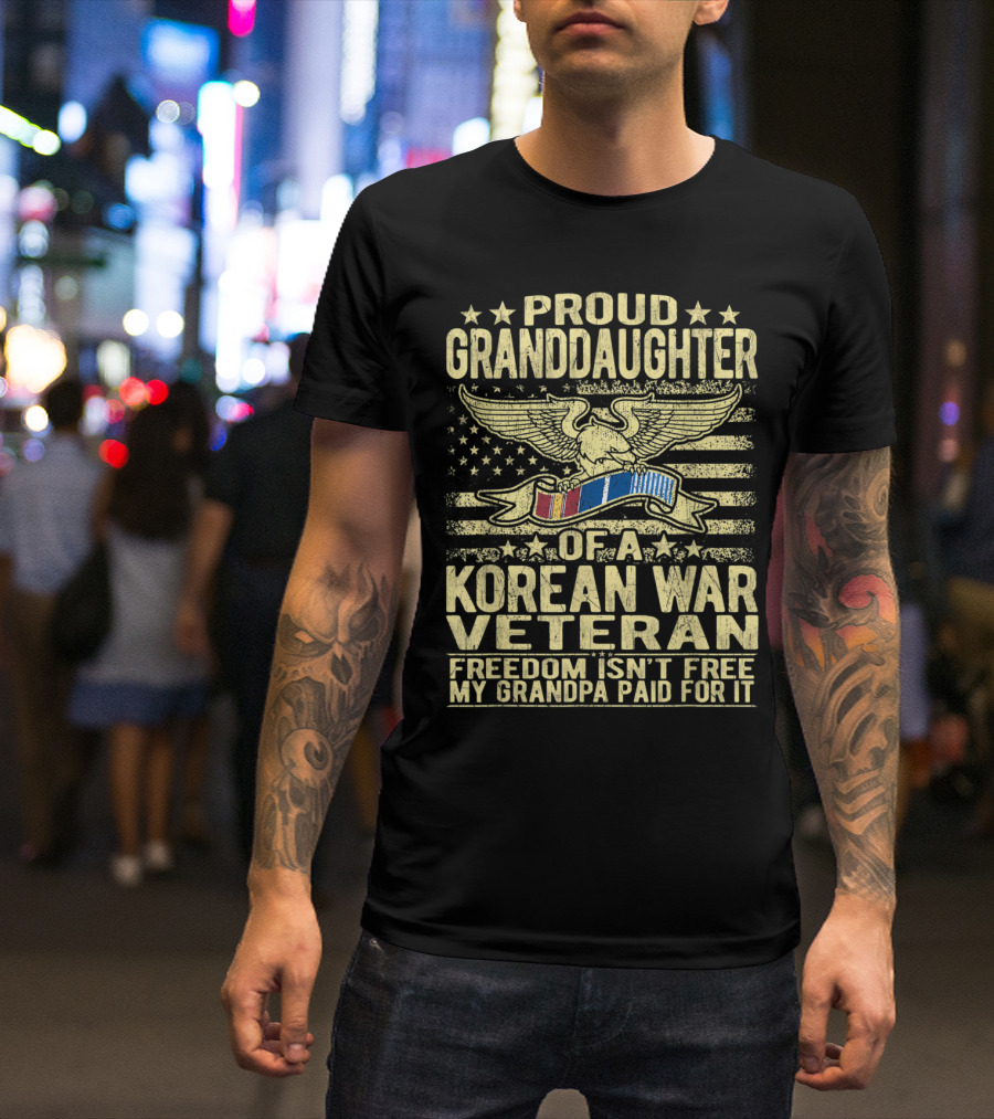 Proud Granddaughter Of A Korean War Veteran Freedom Isn't Free My Grandpa Paid For It T-Shirt
