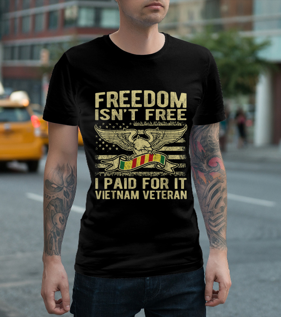 Freedom Isn't Free I Paid For It Vietnam Veteran Eagle And Flag T-Shirt